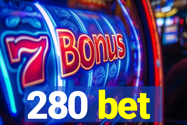 280 bet